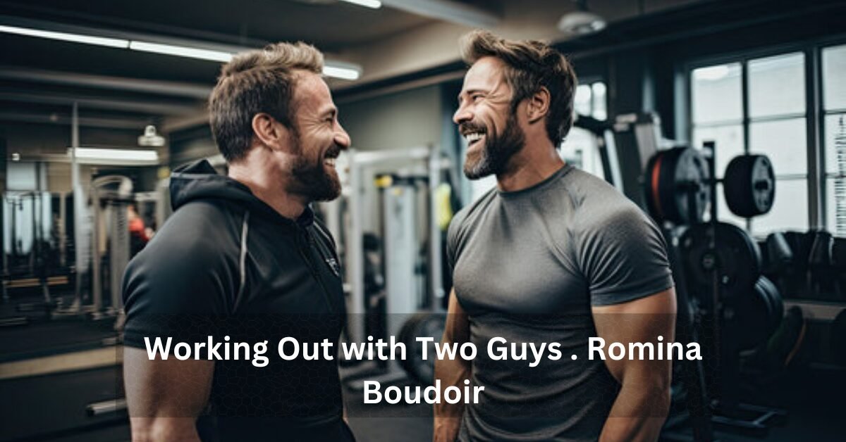 Working Out with Two Guys . Romina Boudoir