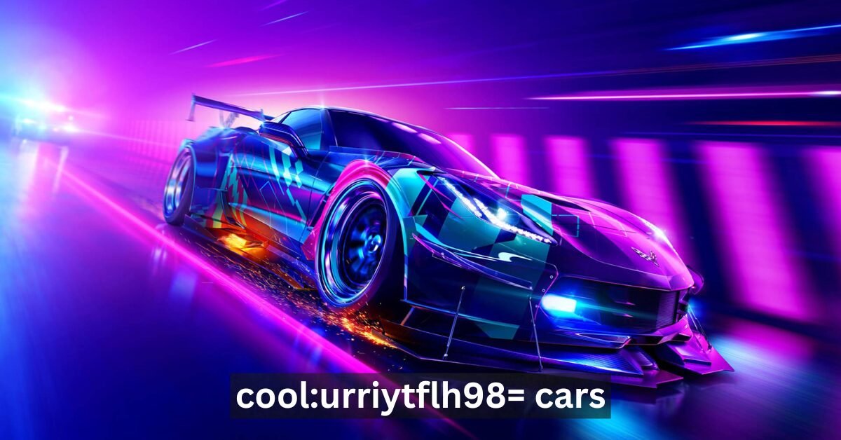 Cool:urriytflh98= Cars