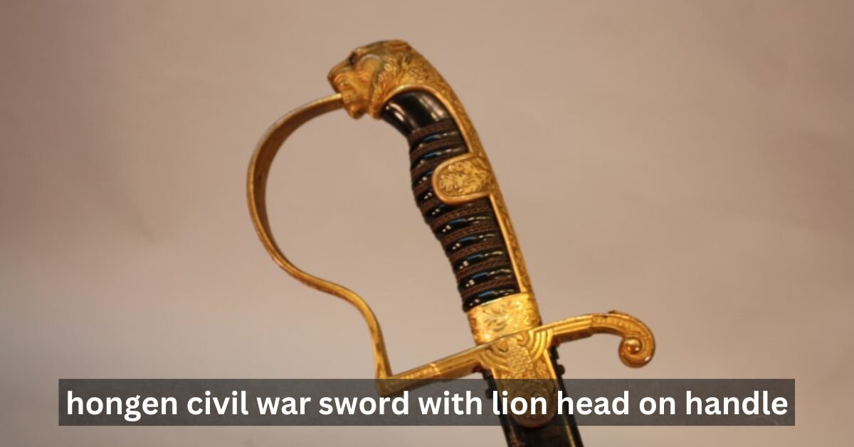 Hongen Civil War Sword with Lion Head on Handle