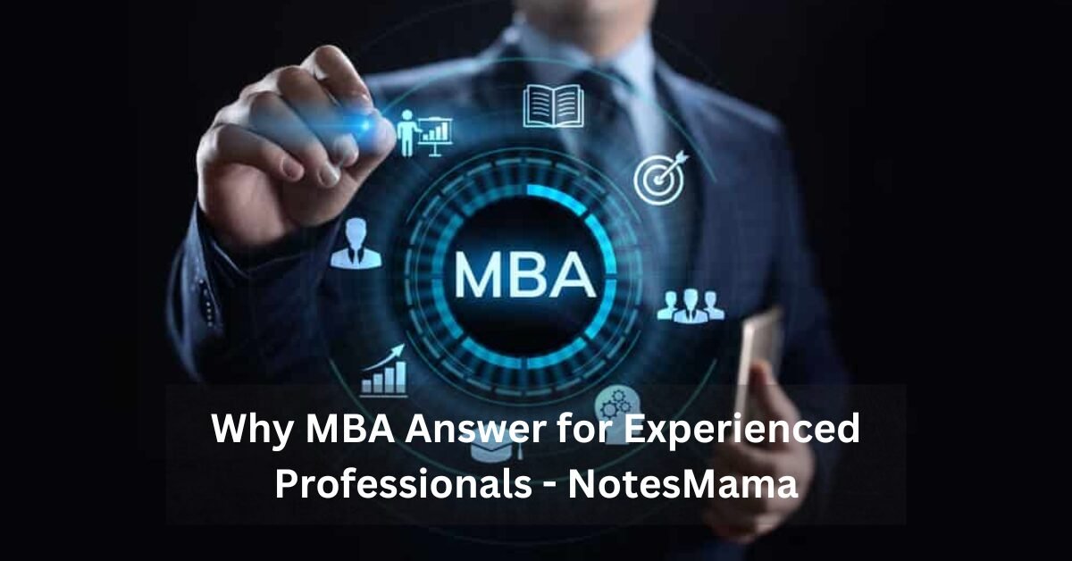 Why MBA Answer for Experienced Professionals - NotesMama