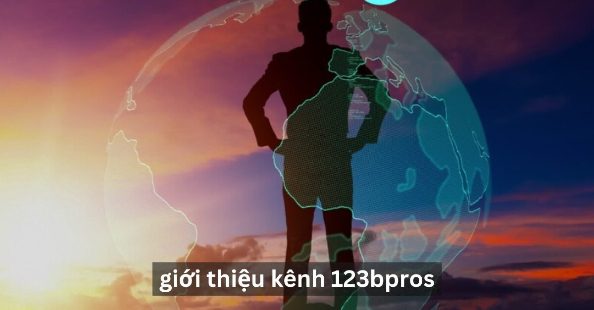 Giới Thiệu Kênh 123bpros