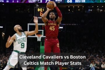 Cleveland Cavaliers vs Boston Celtics Match Player Stats