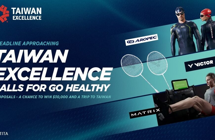 Deadline Approaching: Taiwan Excellence Calls for “Go Healthy” Proposals – A Chance to Win $30,000 and a Trip to Taiwan