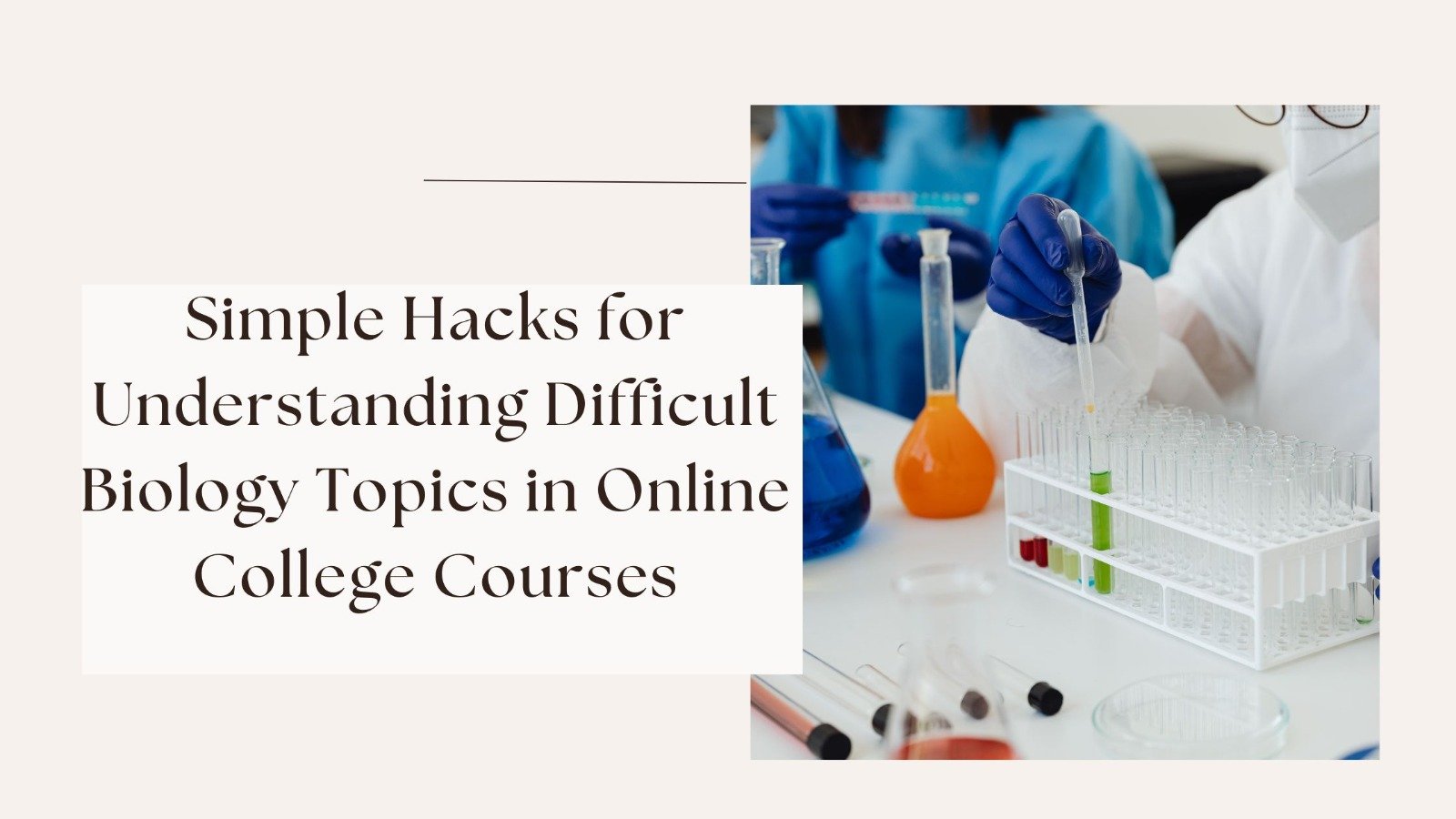 Simple Hacks for Understanding Difficult Biology Topics in Online College Courses